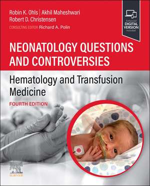 Neonatology Questions and Controversies: Hematology and Transfusion Medicine de Robin K. Ohls