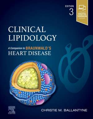 Clinical Lipidology: A Companion to Braunwald's Heart Disease de Christie M. Ballantyne