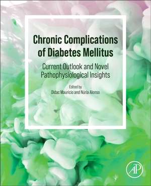 Chronic Complications of Diabetes Mellitus: Current Outlook and Novel Pathophysiological Insights de Didac Mauricio