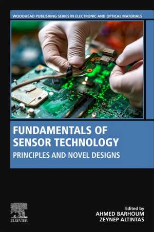 Fundamentals of Sensor Technology: Principles and Novel Designs de Ahmed Barhoum