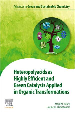 Heteropolyacids as Highly Efficient and Green Catalysts Applied in Organic Transformations de Majid M. Heravi