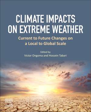 Climate Impacts on Extreme Weather: Current to Future Changes on a Local to Global Scale de Victor Ongoma