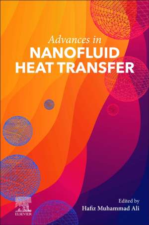 Advances in Nanofluid Heat Transfer de Hafiz Muhammad Ali