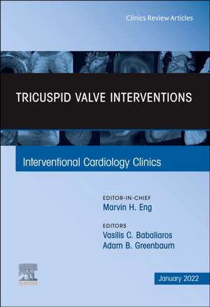 Tricuspid Valve Interventions, An Issue of Interventional Cardiology Clinics de Vasilis C. Babaliaros