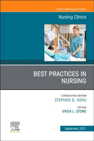 Best Practices in Nursing, An Issue of Nursing Clinics de Erica L. Stone