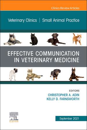 Effective Communication in Veterinary Medicine, An Issue of Veterinary Clinics of North America: Small Animal Practice de Christopher A. Adin