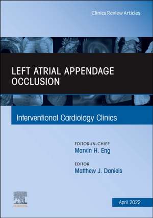 Left Atrial Appendage Occlusion, An Issue of Interventional Cardiology Clinics de Matthew James Daniels