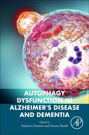 Autophagy Dysfunction in Alzheimer's Disease and Dementia de Tadanori Hamano