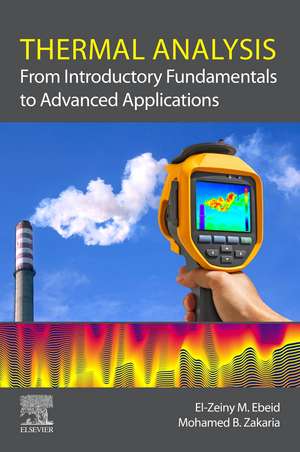 Thermal Analysis: From Introductory Fundamentals to Advanced Applications de El-Zeiny Ebeid