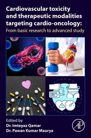 Cardiovascular Toxicity and Therapeutic Modalities Targeting Cardio-oncology: From Basic Research to Advanced Study de Imteyaz Qamar