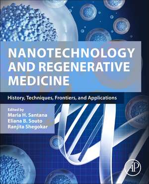 Nanotechnology and Regenerative Medicine: History, Techniques, Frontiers, and Applications de Maria H. Santana