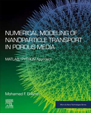 Numerical Modeling of Nanoparticle Transport in Porous Media: MATLAB/PYTHON Approach de Mohamed F. El-Amin