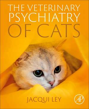 The Veterinary Psychiatry of Cats de Jacqueline Ley