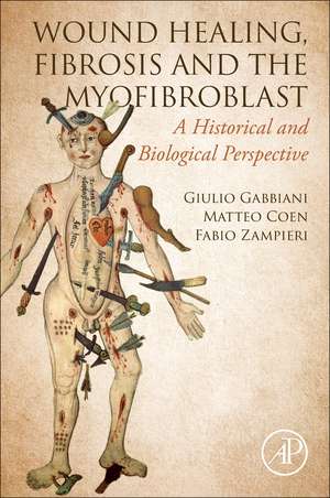 Wound Healing, Fibrosis, and the Myofibroblast: A Historical and Biological Perspective de Giulio Gabbiani