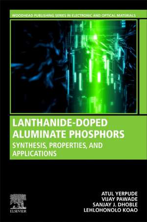 Lanthanide-Doped Aluminate Phosphors: Synthesis, Properties, and Applications de Atul Yerpude