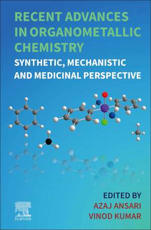 Recent Advances in Organometallic Chemistry: Synthetic, Mechanistic and Medicinal Perspective de Azaj Ansari