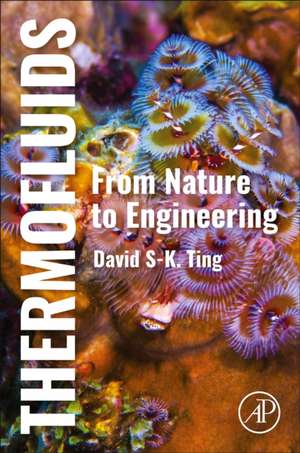 Thermofluids: From Nature to Engineering de David Ting