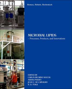 Biomass, Biofuels, Biochemicals: Microbial Lipids - Processes, Products, and Innovations de Carlos Ricardo Soccol