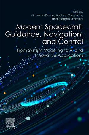 Modern Spacecraft Guidance, Navigation, and Control: From System Modeling to AI and Innovative Applications de Vincenzo Pesce