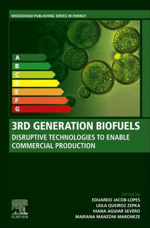 3rd Generation Biofuels: Disruptive Technologies to Enable Commercial Production de Eduardo Jacob-Lopes