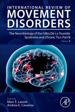 The Neurobiology of the Gilles De La Tourette Syndrome and Chronic Tics: Part B de Marc E. Lavoie