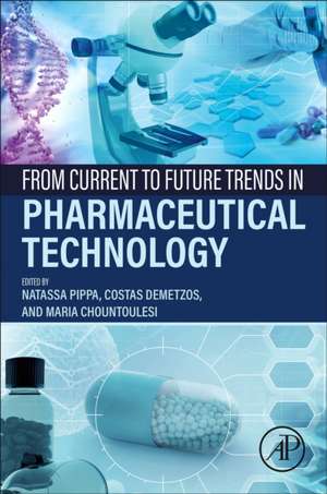 From Current to Future Trends in Pharmaceutical Technology de Natassa Pippa