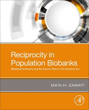 Reciprocity in Population Biobanks: Relational Autonomy and the Duty to Inform in the Genomic Era de Ma’n H. Zawati