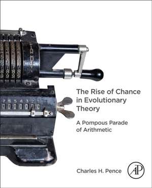 The Rise of Chance in Evolutionary Theory: A Pompous Parade of Arithmetic de Charles H. Pence