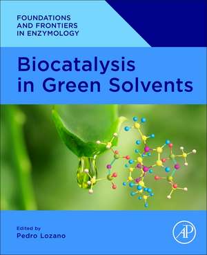 Biocatalysis in Green Solvents de Pedro Lozano