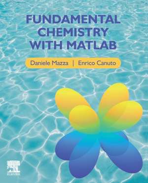 Fundamental Chemistry with Matlab de Daniele Mazza