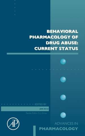 Behavioral Pharmacology of Drug Abuse: Current Status de Jun-Xu Li