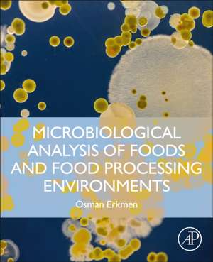 Microbiological Analysis of Foods and Food Processing Environments de Osman Erkmen