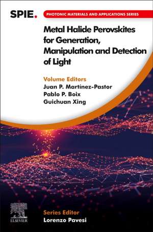 Metal Halide Perovskites for Generation, Manipulation and Detection of Light de Juan P. Martínez-Pastor