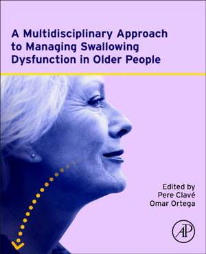 A Multidisciplinary Approach to Managing Swallowing Dysfunction in Older People de Pere Clave´