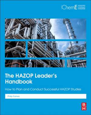 The HAZOP Leader's Handbook: How to Plan and Conduct Successful HAZOP Studies de Philip Eames