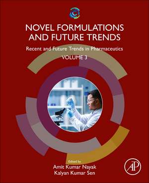 Novel Formulations and Future Trends: Recent and Future Trends in Pharmaceutics, Volume 3 de Amit Kumar Nayak