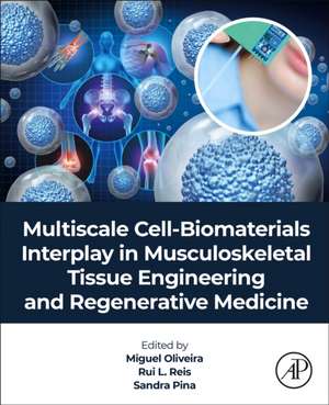 Multiscale Cell-Biomaterials Interplay in Musculoskeletal Tissue Engineering and Regenerative Medicine de J. Miguel Oliveira