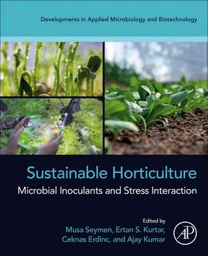 Sustainable Horticulture: Microbial Inoculants and Stress Interaction de Musa Seymen