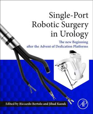 Single-Port Robotic Surgery in Urology: The New Beginning After the Advent of Dedicated Platforms de Riccardo Bertolo