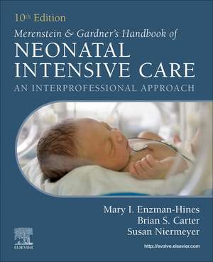 Merenstein & Gardner's Handbook of Neonatal Intensive Care: An Interprofessional Approach de Mary I Enzman-Hines