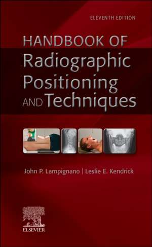 Handbook of Radiographic Positioning and Techniques de John Lampignano