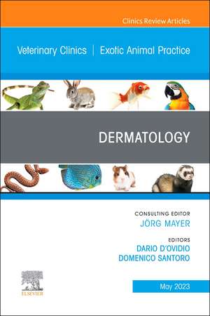 Dermatology, An Issue of Veterinary Clinics of North America: Exotic Animal Practice de Dario d'Ovidio