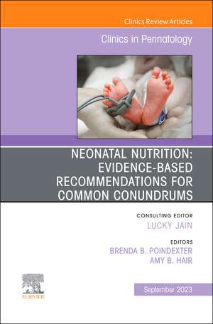 Neonatal Nutrition: Evidence-Based Recommendations for Common Problems, An Issue of Clinics in Perinatology de Brenda Poindexter