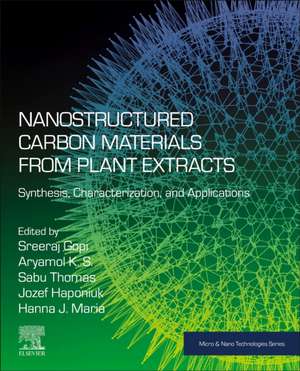 Nanostructured Carbon Materials from Plant Extracts: Synthesis, Characterization, and Applications de Sreeraj Gopi