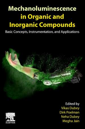 Mechanoluminescence in Organic and Inorganic Compounds: Basic Concepts, Instrumentation, and Applications de Vikas Dubey