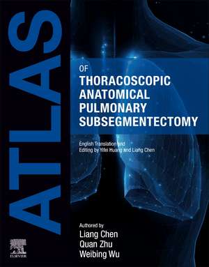 Atlas of Thoracoscopic Anatomical Pulmonary Subsegmentectomy de Liang Chen