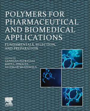 Polymers for Pharmaceutical and Biomedical Applications: Fundamentals, Selection, and Preparation de Vandana Patravale