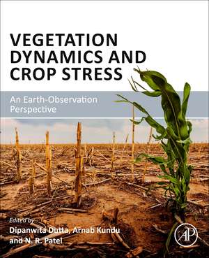 Vegetation Dynamics and Crop Stress: An Earth-Observation Perspective de Dipanwita Dutta