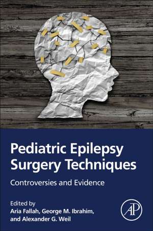 Pediatric Epilepsy Surgery Techniques: Controversies and Evidence de Aria Fallah