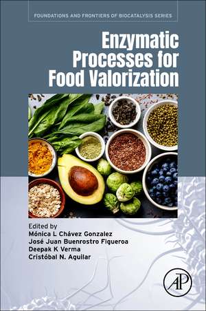 Enzymatic Processes for Food Valorization de Monica L. Chavez Gonzalez